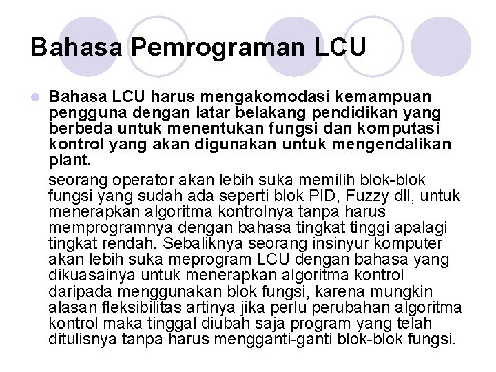 Bahasa Pemrograman LCU l Bahasa LCU harus mengakomodasi kemampuan pengguna dengan latar belakang pendidikan Bahasa Pemrograman LCU l Bahasa LCU harus mengakomodasi kemampuan pengguna dengan latar belakang pendidikan