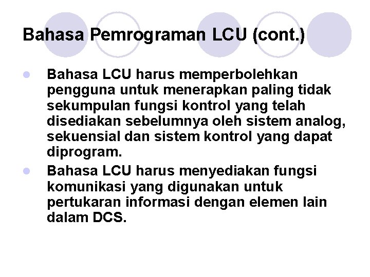 Bahasa Pemrograman LCU (cont. ) l l Bahasa LCU harus memperbolehkan pengguna untuk menerapkan Bahasa Pemrograman LCU (cont. ) l l Bahasa LCU harus memperbolehkan pengguna untuk menerapkan