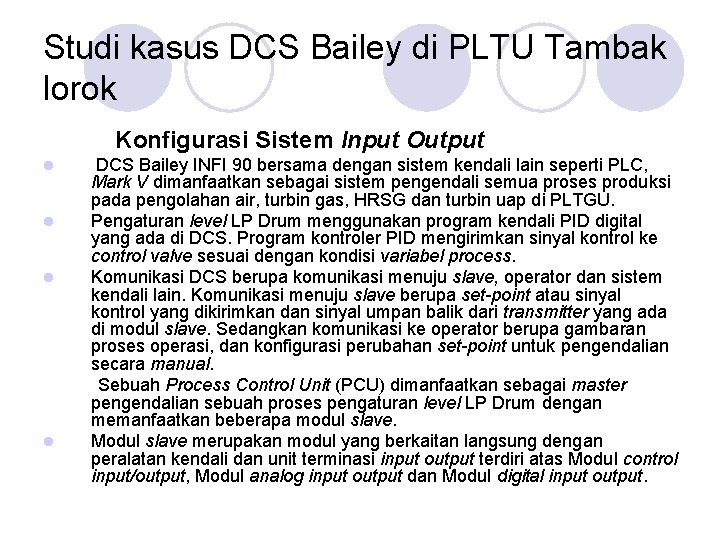 Studi kasus DCS Bailey di PLTU Tambak lorok Konfigurasi Sistem Input Output l l Studi kasus DCS Bailey di PLTU Tambak lorok Konfigurasi Sistem Input Output l l