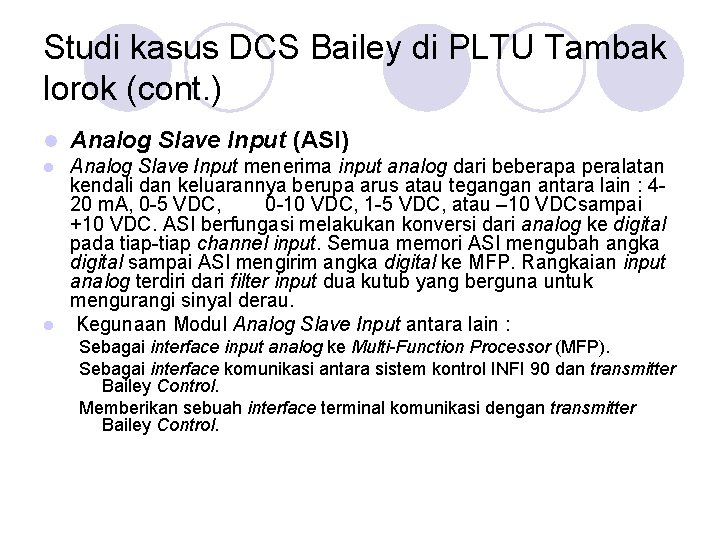 Studi kasus DCS Bailey di PLTU Tambak lorok (cont. ) l Analog Slave Input Studi kasus DCS Bailey di PLTU Tambak lorok (cont. ) l Analog Slave Input