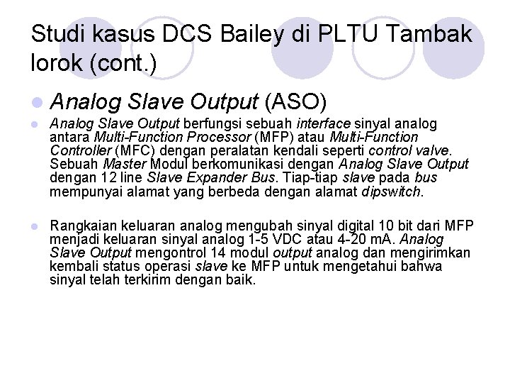 Studi kasus DCS Bailey di PLTU Tambak lorok (cont. ) l Analog Slave Output Studi kasus DCS Bailey di PLTU Tambak lorok (cont. ) l Analog Slave Output