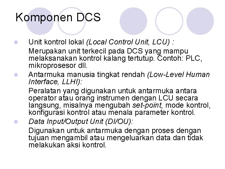 Komponen DCS l l l Unit kontrol lokal (Local Control Unit, LCU) : Merupakan Komponen DCS l l l Unit kontrol lokal (Local Control Unit, LCU) : Merupakan