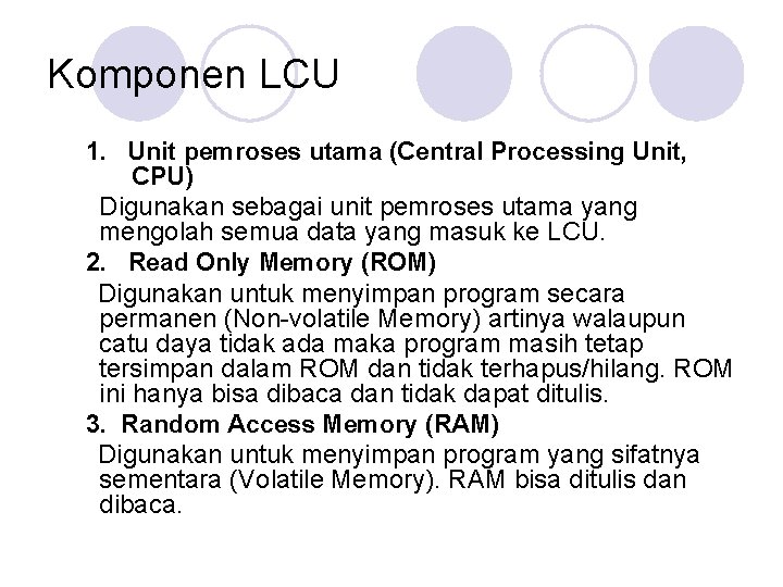 Komponen LCU 1. Unit pemroses utama (Central Processing Unit, CPU) Digunakan sebagai unit pemroses Komponen LCU 1. Unit pemroses utama (Central Processing Unit, CPU) Digunakan sebagai unit pemroses