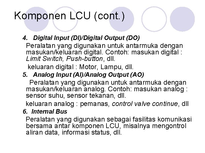 Komponen LCU (cont. ) 4. Digital Input (DI)/Digital Output (DO) Peralatan yang digunakan untuk Komponen LCU (cont. ) 4. Digital Input (DI)/Digital Output (DO) Peralatan yang digunakan untuk