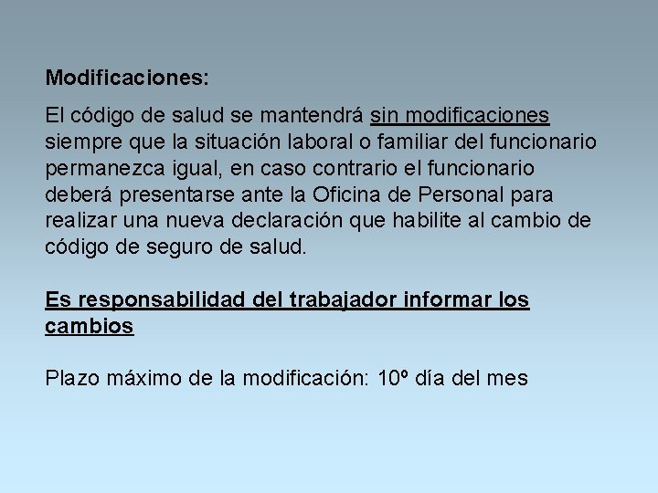 Modificaciones: El código de salud se mantendrá sin modificaciones siempre que la situación laboral