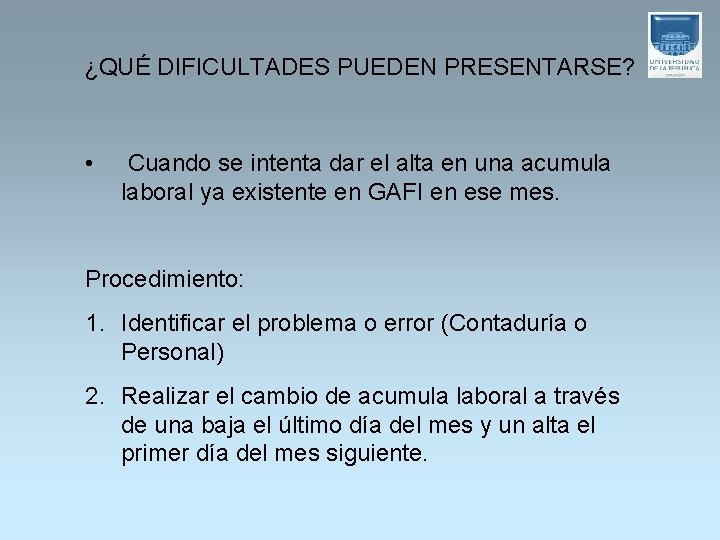 ¿QUÉ DIFICULTADES PUEDEN PRESENTARSE? • Cuando se intenta dar el alta en una acumula