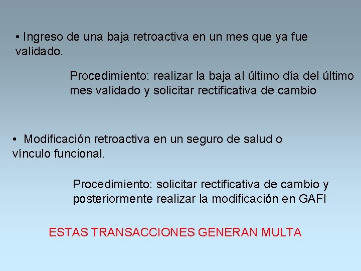  • Ingreso de una baja retroactiva en un mes que ya fue validado.