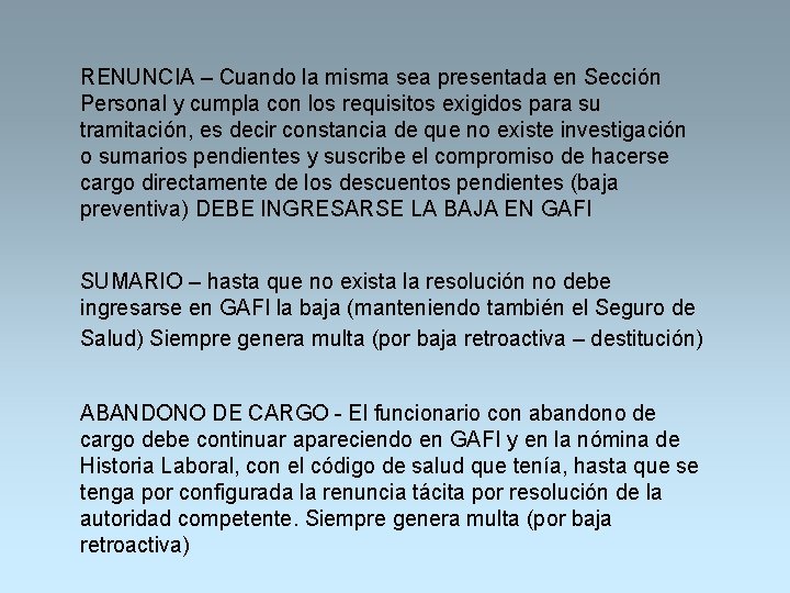 RENUNCIA – Cuando la misma sea presentada en Sección Personal y cumpla con los