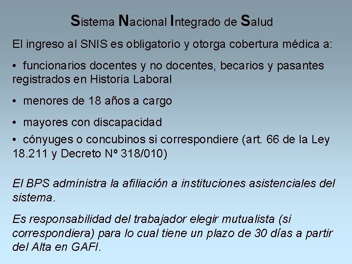 Sistema Nacional Integrado de Salud El ingreso al SNIS es obligatorio y otorga cobertura