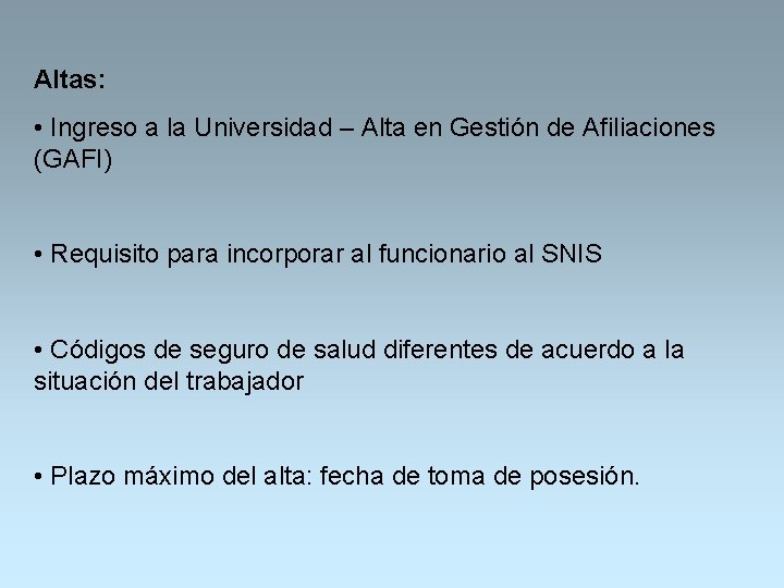 Altas: • Ingreso a la Universidad – Alta en Gestión de Afiliaciones (GAFI) •