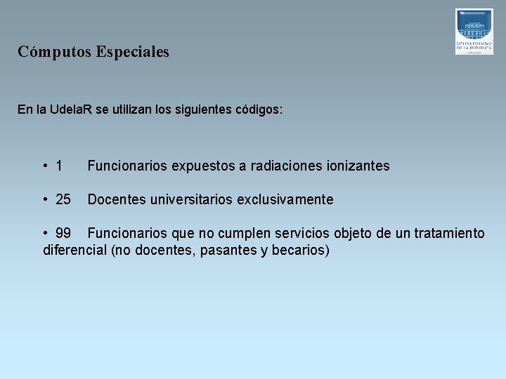 Cómputos Especiales En la Udela. R se utilizan los siguientes códigos: • 1 Funcionarios