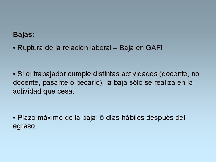 Bajas: • Ruptura de la relación laboral – Baja en GAFI • Si el