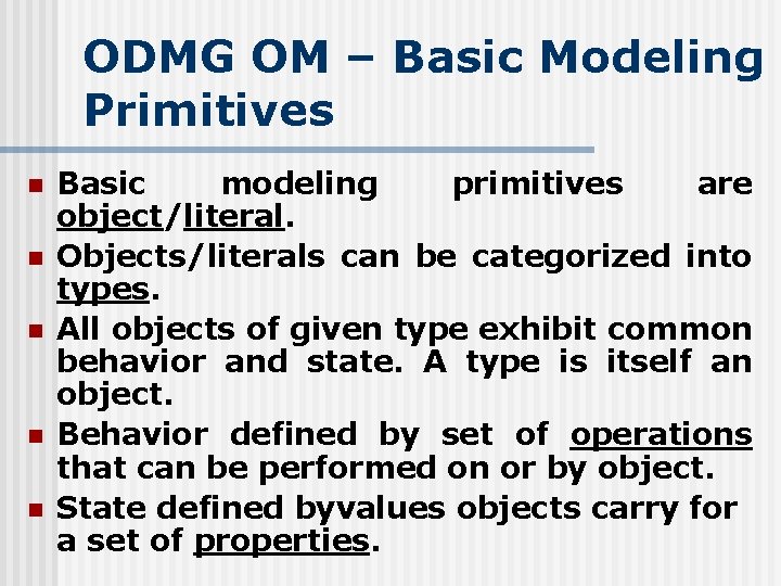 ODMG OM – Basic Modeling Primitives n n n Basic modeling primitives are object/literal.