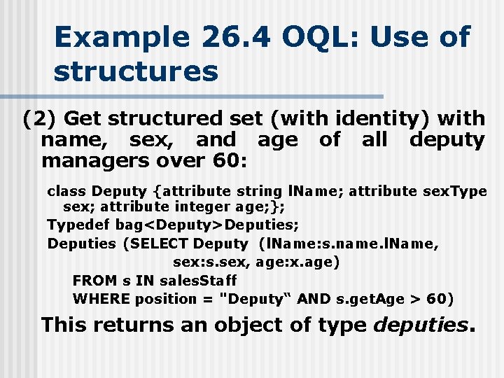 Example 26. 4 OQL: Use of structures (2) Get structured set (with identity) with