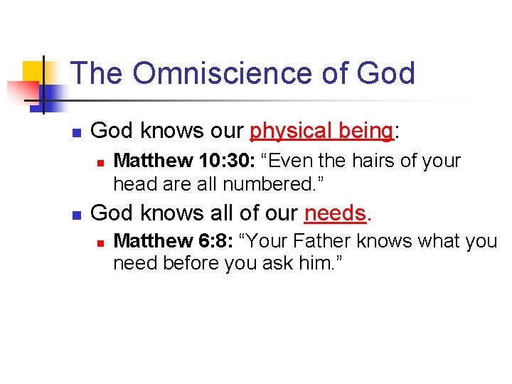 The Omniscience of God n God knows our physical being: n n Matthew 10: