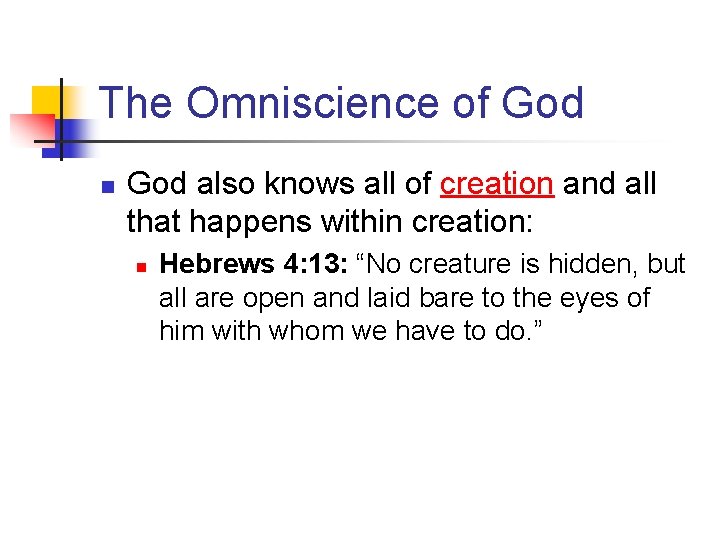 The Omniscience of God n God also knows all of creation and all that