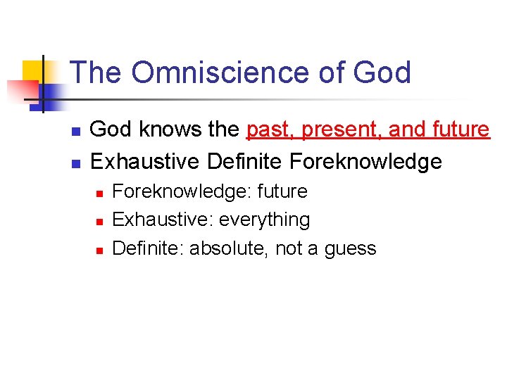 The Omniscience of God n n God knows the past, present, and future Exhaustive