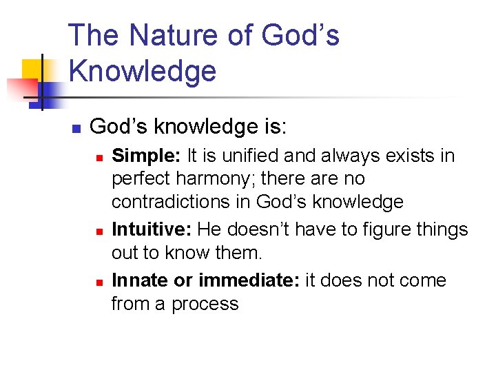 The Nature of God’s Knowledge n God’s knowledge is: n n n Simple: It