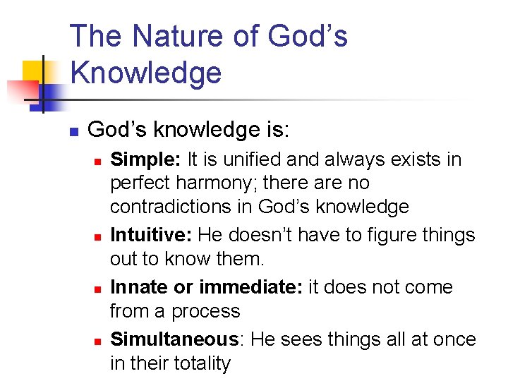 The Nature of God’s Knowledge n God’s knowledge is: n n Simple: It is