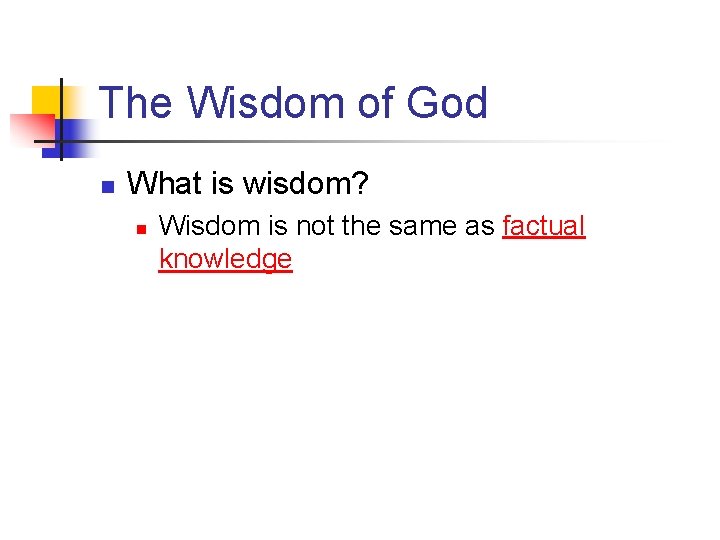 The Wisdom of God n What is wisdom? n Wisdom is not the same