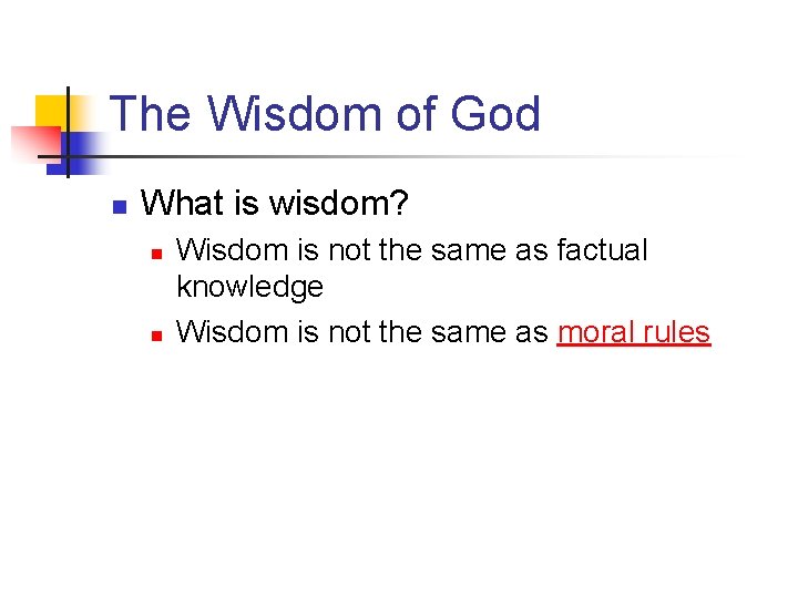 The Wisdom of God n What is wisdom? n n Wisdom is not the