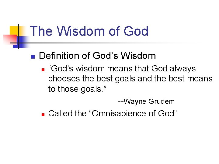 The Wisdom of God n Definition of God’s Wisdom n n “God’s wisdom means