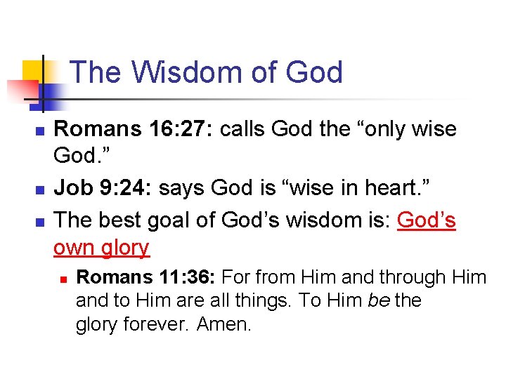 The Wisdom of God n n n Romans 16: 27: calls God the “only