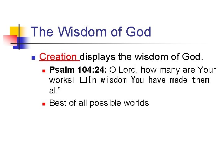 The Wisdom of God n Creation displays the wisdom of God. n n Psalm