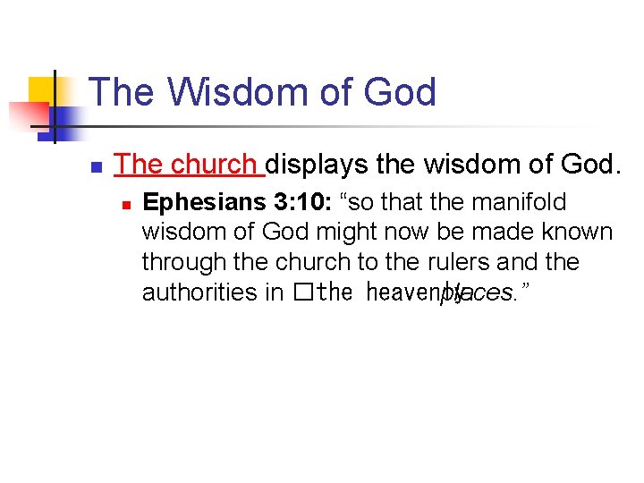 The Wisdom of God n The church displays the wisdom of God. n Ephesians