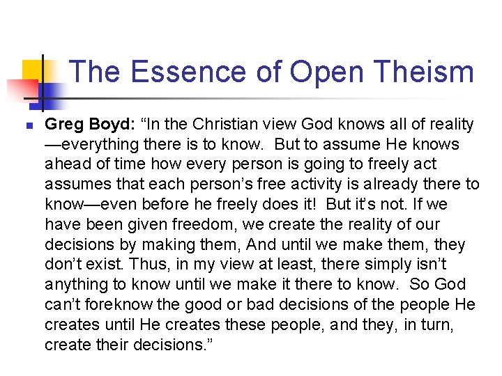 The Essence of Open Theism n Greg Boyd: “In the Christian view God knows