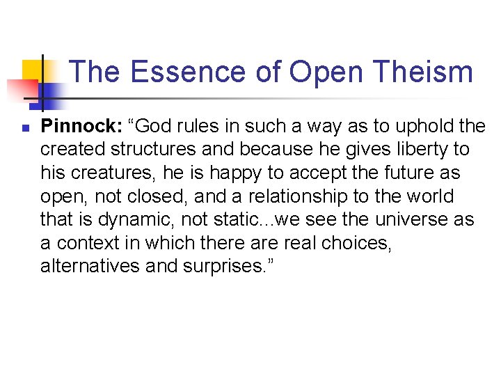 The Essence of Open Theism n Pinnock: “God rules in such a way as