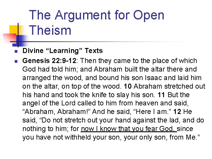 The Argument for Open Theism n n Divine “Learning” Texts Genesis 22: 9 -12: