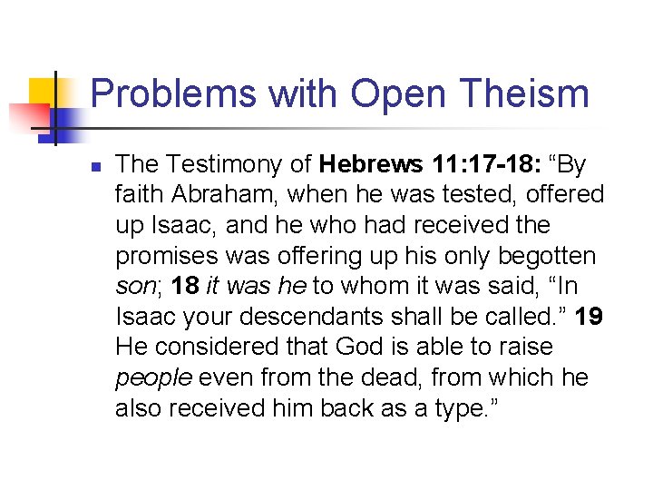 Problems with Open Theism n The Testimony of Hebrews 11: 17 -18: “By faith