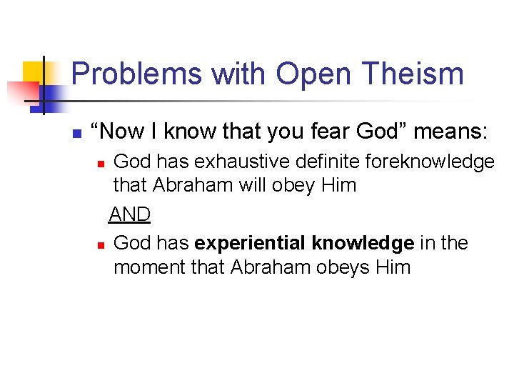 Problems with Open Theism n “Now I know that you fear God” means: God