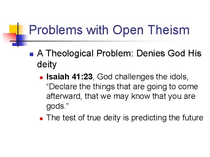 Problems with Open Theism n A Theological Problem: Denies God His deity n n