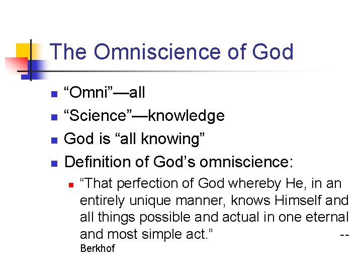 The Omniscience of God n n “Omni”—all “Science”—knowledge God is “all knowing” Definition of