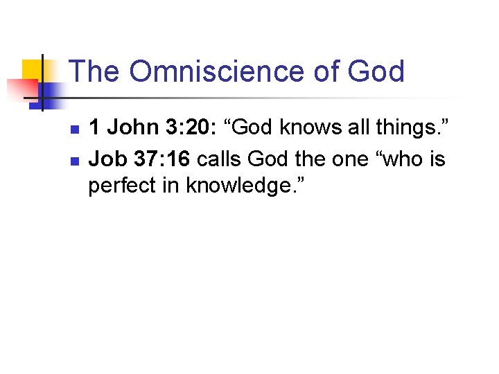The Omniscience of God n n 1 John 3: 20: “God knows all things.