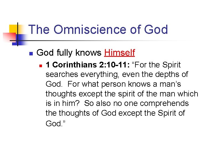 The Omniscience of God n God fully knows Himself n 1 Corinthians 2: 10