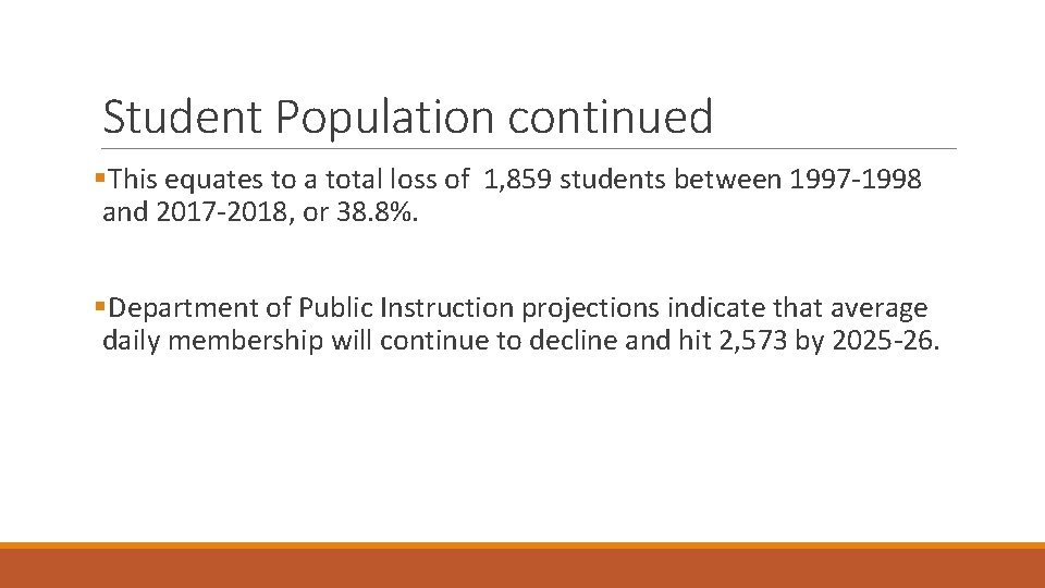 Student Population continued §This equates to a total loss of 1, 859 students between