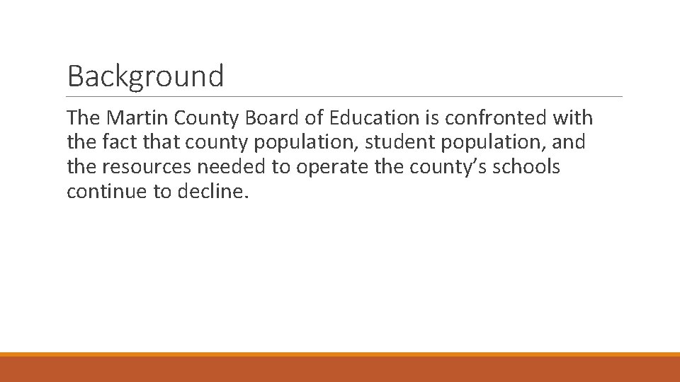 Background The Martin County Board of Education is confronted with the fact that county