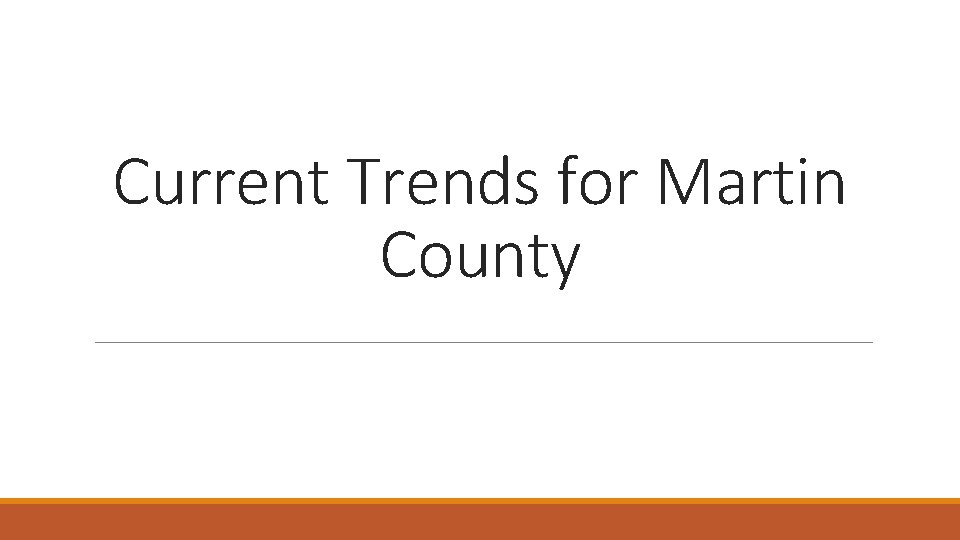 Current Trends for Martin County 