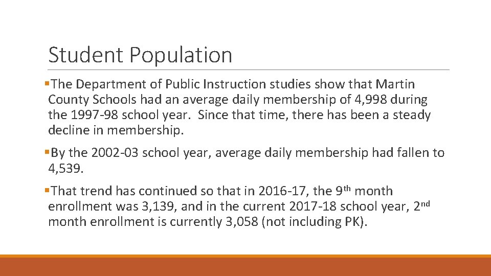 Student Population §The Department of Public Instruction studies show that Martin County Schools had