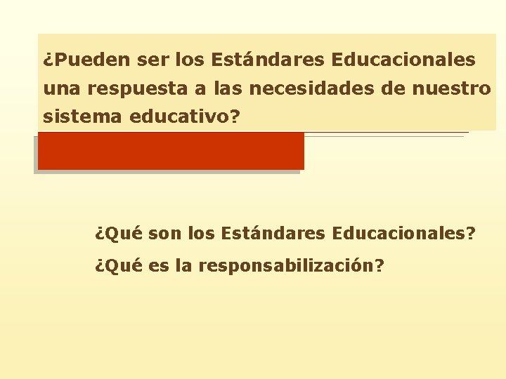 ¿Pueden ser los Estándares Educacionales una respuesta a las necesidades de nuestro sistema educativo?
