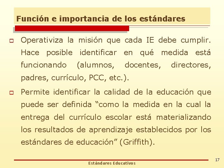 Función e importancia de los estándares o Operativiza la misión que cada IE debe