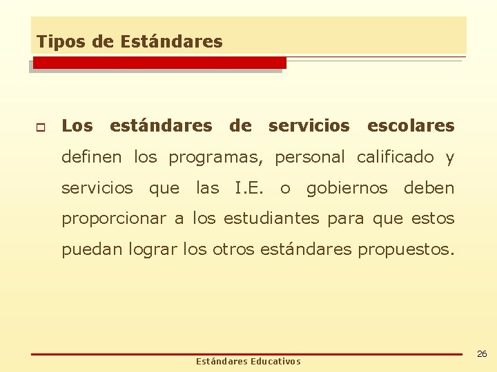 Tipos de Estándares o Los estándares de servicios escolares definen los programas, personal calificado