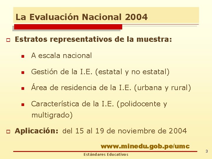 La Evaluación Nacional 2004 o Estratos representativos de la muestra: n A escala nacional