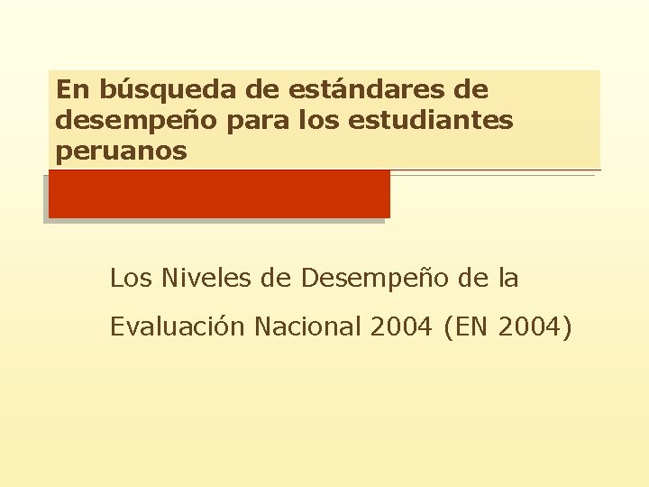 En búsqueda de estándares de desempeño para los estudiantes peruanos Los Niveles de Desempeño