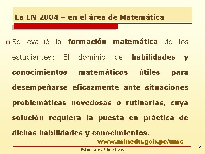 La EN 2004 – en el área de Matemática o Se evaluó la formación