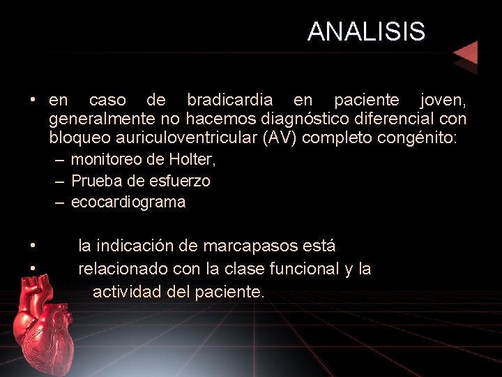 ANALISIS • en caso de bradicardia en paciente joven, generalmente no hacemos diagnóstico diferencial