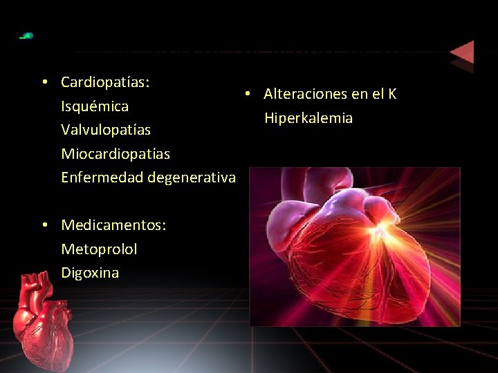 ETIOLOGIA DE LOS BLOQUEOS AV • Cardiopatías: • Alteraciones en el K Isquémica Hiperkalemia